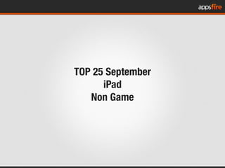 TOP 25 September
      iPad
   Non Game
 